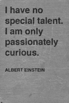 an old book with the quote i have no special talent, i am only passionately curious