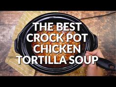 the best crock pot chicken tortilla soup in a cast iron skillet