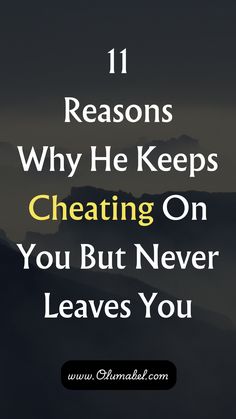 the words 11 reasons why he keeps heating on you but never leaves you