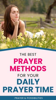 a woman laying in the grass with her hand on her chin and text that reads, the best prayer method for your daily prayer time