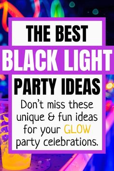 the best black light party ideas don't miss these unique & fun ideas for your glow party celebrations