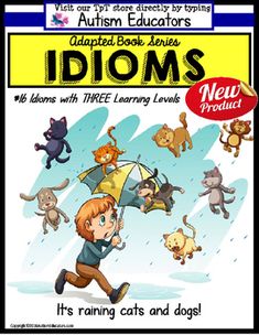 an illustrated book about idoms with the title it's raining cats and dogs