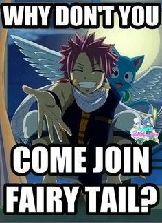 an anime character with the caption why don't you come join fairy tail?