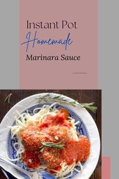 the cover of instant pot homemade marina sauce on a blue and white plate with silverware