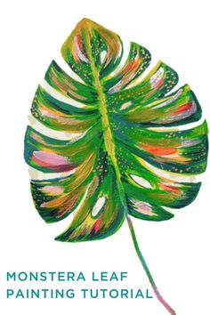 a painting of a green leaf with the words monstera leaf painting tutor on it