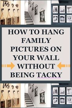 the words how to hang family pictures on your wall without being tacky are shown