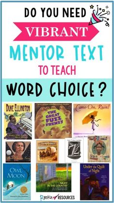 a poster with the words do you need vibrant mentor text to teach word choice?