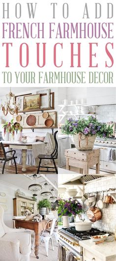 how to add french farmhouse house touches to your farmhouse decor