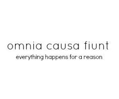 the words omnia causafunt everything happens for a reason on white background