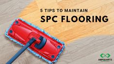 a red mop with the words 5 tips to maintain spc flooring