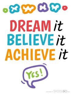 the words dream it believe it achieve it are painted in multicolors on a white background