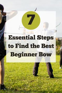 a man and woman are practicing archery with the text 7 essential steps to find the best beginner bow