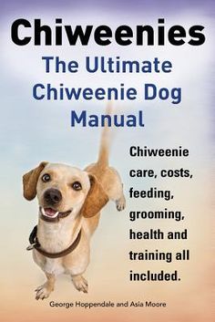 the ultimate chiweenie dog manual