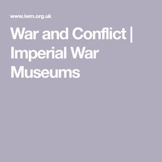 War and Conflict | Imperial War Museums Present Day, The Present, 20th Century, The First, History