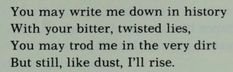 an old poem written in black ink on white paper with the words you may write me down in history with your bitter, twisted lies, you may rod