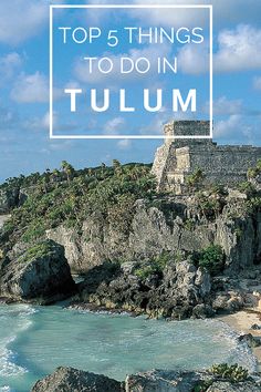 the top 5 things to do in tulum