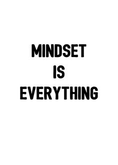 the words mindset is everything written in black on a white background