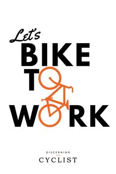 a poster with the words, let's bike to work and an orange bicycle