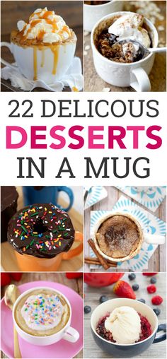 some desserts and drinks are featured in this collage with the words 22 delicious desserts in a mug