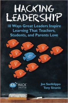 the book cover for hacking leadership 10 ways great leaders inspire learning that teachers, students and parents love