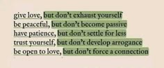 the words are written in green and black on a piece of paper that says give love, but don't exhaust yourself