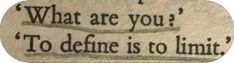a piece of paper with the words what are you? to deine is to limit it
