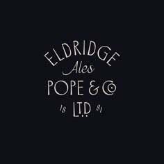 the words eldrridge ales, pope & g are written in white on a black background