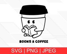 a coffee cup with a face reading a book and the words books & coffee svg / png