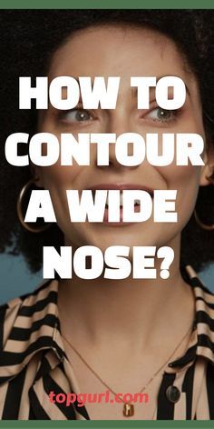 a woman with black hair has the words how to contour a wide nose?