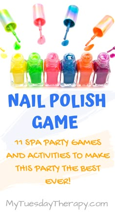 an advertisement for nail polish game with colorful paint bottles and the words, 11 spa party games and activities to make this party the best ever