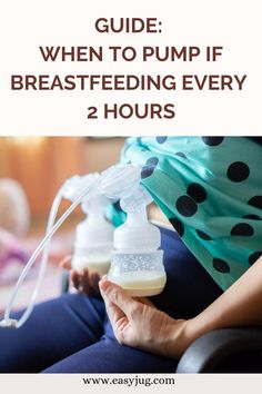 a woman holding a baby bottle with the words, guide when to pump if breastfeeding every 2 hours