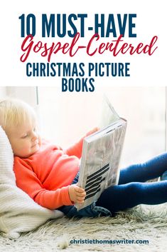 a young child reading a book with the title 10 must have gospel - centered christmas picture books