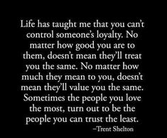 a quote that says life has taught me that you can't control someone's lo