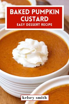 baked pumpkin custard in a white bowl with whipped cream on top and the words easy dessert recipe below