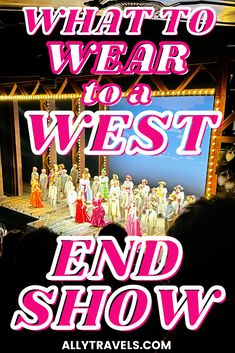 what to wear to a west end show with text overlay that reads what to wear to a west end show