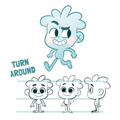 an animated character with four different expressions and the words turn around in front of them