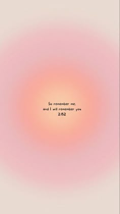 an orange and pink background with the words so remember me and i will remember you