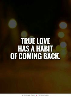 a blurry photo with the words true love has a habitt of coming back