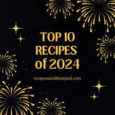 fireworks with the words top 10 recipes of 2021 written in gold on a black background