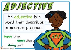 an adjective is a word that describes a non or pronoun