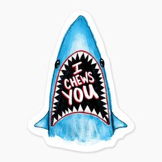 a sticker that says i chews you with a shark's teeth on it