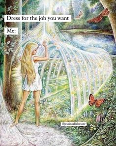 a girl standing in front of a waterfall with butterflies flying around her and the caption reads dress for the job you want me