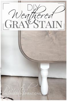 a white chair with the words diy weathered gray stain on it