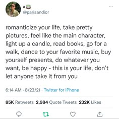 a tweet with the caption'romanticize your life, take pretty pictures feel like the main character, light up a candle, read books, go for a