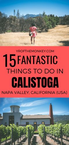 the top ten things to do in calistoga, napa valley and california usa