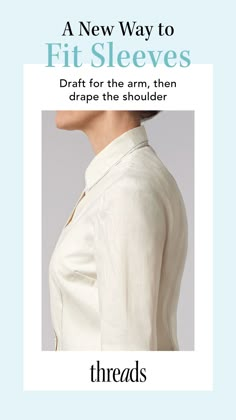 a woman in white jacket with text that reads, a new way to fit sleeves draft for the arm, then drape the shoulder