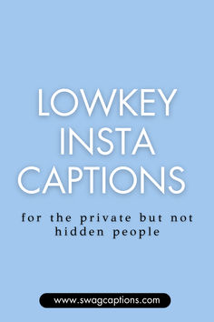 the words low key insta captions for the private but not hidden people