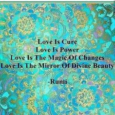 love is the magic of change, love is the mirror of divine beauty rumm