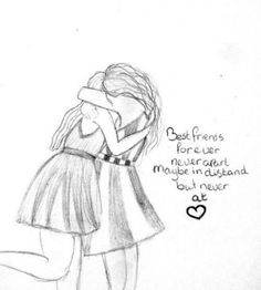 a drawing of two girls hugging each other with the words best friends forever never meet in distance but never