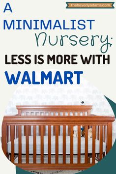 a baby crib with the words, a minimalist nursery less is more with walmart